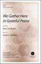 We Gather Here in Grateful Praise SATB choral sheet music cover